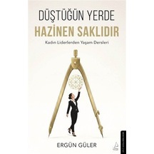 Düştüğün Yerde Hazinen Saklıdır / Ergün Güler