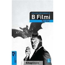 Kitle Kültürü Sineması ve B Filmi / Nur Onur