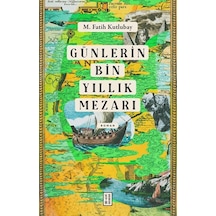 Günlerin Bin Yıllık Mezarı / M. Fatih Kutlubay