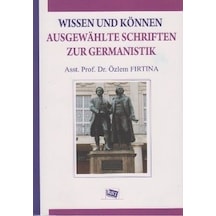 Wissen Und Können Ausgewahlte Schriften Zur Germanistik - Özlem Fırtına - Anı Yayıncılık