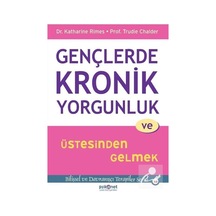 Gençlerde Kronik Yorgunluk ve Üstesinden Gelmek / Trudie Chalder