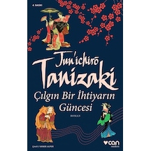 Çılgın Bir İhtiyarın Güncesi - Cuniçiro (Juniçiro) Tanizaki - Can Yayınları