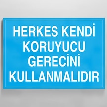 Herkes Kendi Koruyucu Gerecini Kullanmalıdır Uyarı Levhası 70x100cm