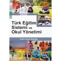 Türk Eğitim Sistemi ve Okul Yönetimi - Ayşen Bakioğlu - Nobel Akademik Yayıncılık