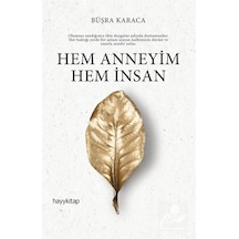 Hem Anneyim Hem İnsan - Büşra Karaca - Hayykitap