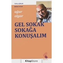 Gel Sokak Sokağa Konuşalım - Uğur Olgar - Klaros Yayınları
