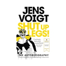 Shut Up Legs : My Wild Ride On And Off The Bike