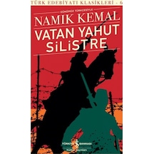Vatan Yahut Silistre - Türk Edebiyatı Klasikleri 6 - Namık Kemal - İş Bankası Kültür Yayınları