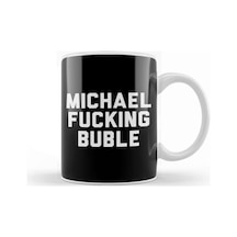 Michael Fucking Buble Kupa Bardak Porselen Karışık