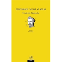 Otobiyografik Yazılar ve Notlar - Friedrich Nietzsche - Pinhan Yayıncılık