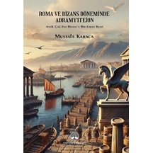 Roma Ve Bizans Döneminde Adramytteion / Mustafa Karaca