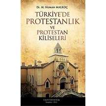 Türkiye'de Protestanlık ve Protestan Kiliseleri / M. Numan Malkoç