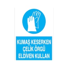 Kumaş Keserken Çelik Özrgü Eldiven Kullan Uyarı Tabelası - 35x50 Foreks - Ek4