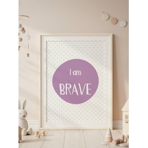 I Am Brave Dijital Baskı Poster Mor Çerçevesiz
