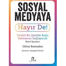 Sosyal Medyaya Hayır De! Pozitif Bir Şekilde Bağlı Kalmanızı Sağlayacak Basit İpuçları - Chloe Ramsden - Pika