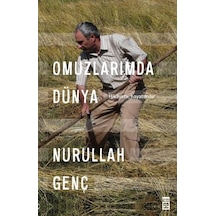 Omuzlarımda Dünya - Hikayem Hayatımdır - Nurullah Genç - Timaş Yayınları