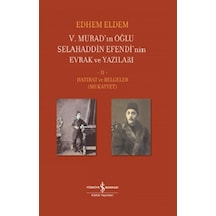 V.Murad In Oğlu Selahaddin Efendi Nin Evrak Ve Yazıları Ii Cilt