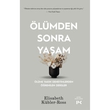 Ölümden Sonra Yaşam - Ölüme Yakın Deneyimlerden Öğrenilen Dersler - Elisabeth Kübler-Ross - Profil Kitap