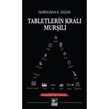 Tabletlerin Kralı Murşili - Nurdoğan K. Gülen - Kaynak Yayınları