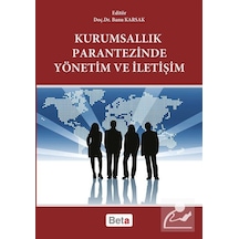 Kurumsallık Parantezinde Yönetim ve İletişim - Banu Karsak - Beta Yayınları