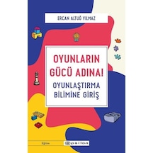 Oyunların Gücü Adına!-Oyunlaştırma Bilimine Giriş - Ercan Altuğ Yılmaz - Epsilon Yayınevi