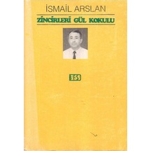 Zincirleri Gül Kokulu - İsmail Arslan 1.baskı