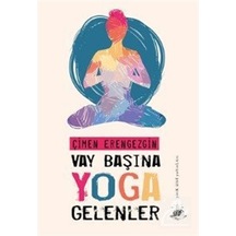 Vay Başına Yoga Gelenler - Çimen Erengezgin - Yitik Ülke Yayınları