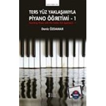 Ters Yüz Yaklaşımıyla Piyano Öğretimi 1 / Deniz Özdamar