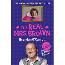 The Real Mrs. Brown: The Authorised Biography Of Brendan O'carroll