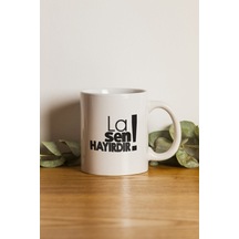 Özel - La Sen Hayırdır Motto Kupa Bardak- Makinede Yıkanabilir Renkli