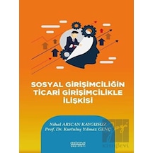 Sosyal Girişimciliğin Ticari Girişimcilikle İlişkisi - Nihal Arıcan Kaygusuz - Astana Yayınları