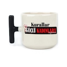 Kurallar Güçlü Kadınları Bağlamaz Baskılı Kadınlar Günü Siyah Kulplu T Kupa