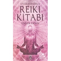 Uygulamalarla Reiki Kitabı / Önder Ergin