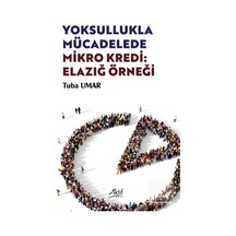 Yoksullukla Mücadelede Mikro Kredi: Elazığ Örneği / Tuba Umar