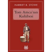 Tom Amca'nın Kulübesi - Harriyet Beecher Stowe - Arkadaş Yayıncılık