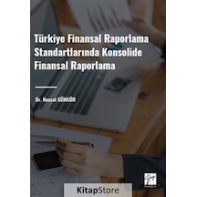 Türkiye Finansal Raporlama Standartlarında Konsolide Finansal Raporlama /Nevzat Güngör