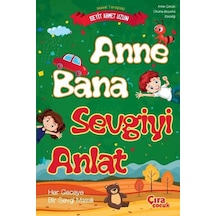 Anne Bana Sevgiyi Anlat - Anne - Çocuk Okuma Boyama Etkinliği - Seyit Ahmet Uzun - Çıra Çocuk Yayınları