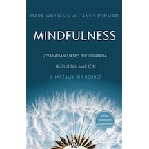 Mindfulness - Zıvanadan Çıkmış Bir Dünyada Huzur Bulmak İçin 8 Haftalık Bir Rehber - Mark Williams -  Danny Penman - Diyojen Yayıncılık