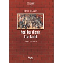 Neoliberalizmin Kısa Tarihi - David Harvey - Sel Yayıncılık