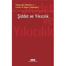 Çocuk ve Ergen Çalışmaları: Şiddet ve Yıkıcılık - Psikanaliz Defterleri 6- Yapı Kredi Yayınları