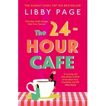 The 24-hour Café: An Uplifting Story Of Friendship, Hope And Following Your Dreams From The Top Ten Bestseller
