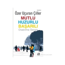 Başarı İçin Mutluluk Ve Huzur: Yaşam Sanatı