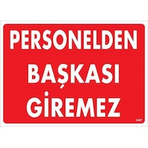 Personelden Başkası Giremez Uyarı Levhası 25x35 Kod:1407 - Elm-01-286572