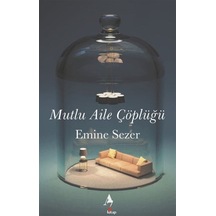 Mutlu Aile Çöplüğü / Emine Sezer