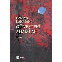 Güneşteki Adamlar - Gassan Kanafani - Metis Yayınları