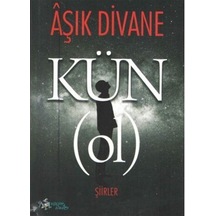 Kün - Ol - Şiirler - Aşık Divane - Kültür Ajans Tanıtım ve Organizasyo