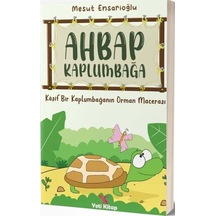 Ahbap Kaplumbağa - Kaşif Bir Kaplumbağanın Orman Macerası - Mesut Ensarioğlu - Yeti Kitap