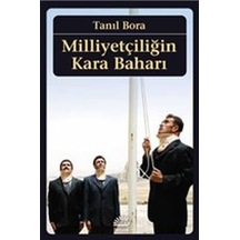 Milliyetçiliğin Kara Baharı - Tanıl Bora - Birikim Yayınları