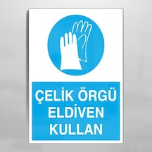 Çelik Örgü Eldiven Kullan Uyarı Levhası 40x60cm