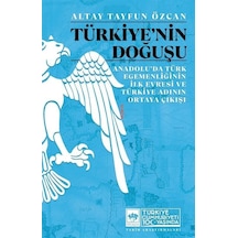 Türkiye'nin Doğuşu - Anadolu'da Türk Egemenliğinin İlk Evresi ve Türkiye Adının Ortaya Çıkışı - Altay Tayfun Özcan - Ötüken Neşriyat